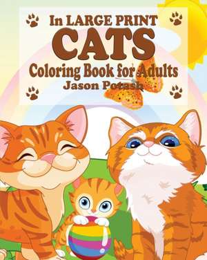 Cats Coloring Book for Adults ( In Large Print) de Jason Potash