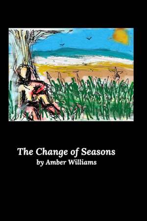 The Change of Seasons de Amber Williams