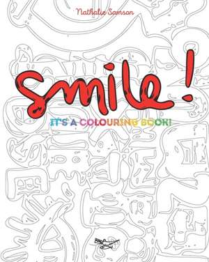 Smile! It's a Colouring Book de Nathalie Samson