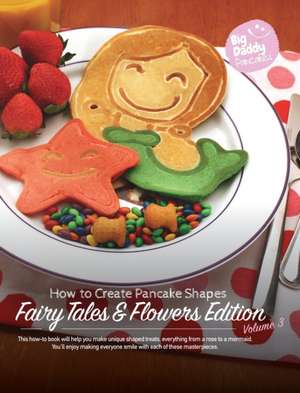 Big Daddy Pancakes - Volume 3 / Fairy Tales & Flowers de Paul Kaiser