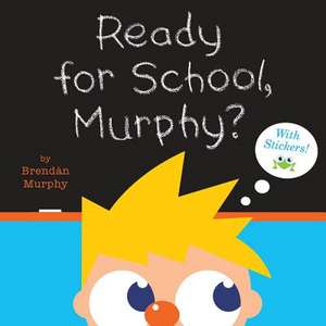 Ready for School, Murphy? [8x8 with stickers] de Brendán Murphy