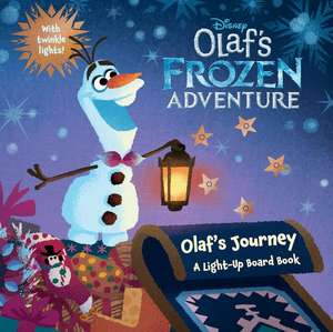 Olaf's Frozen Adventure Olaf's Journey: A Light-Up Board Book de Disney Book Group