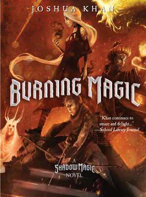 Burning Magic (A Shadow Magic Novel) de Joshua Khan