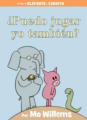 ¿Puedo jugar yo también? (Spanish Edition) de Mo Willems