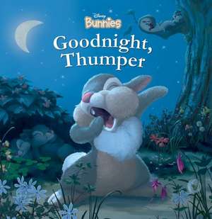 Disney Bunnies: Goodnight, Thumper! de Disney Books