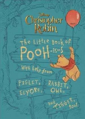 Christopher Robin: The Little Book Of Pooh-isms de Disney Book Group