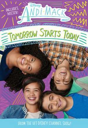 Andi Mack Tomorrow Starts Today de Disney Book Group