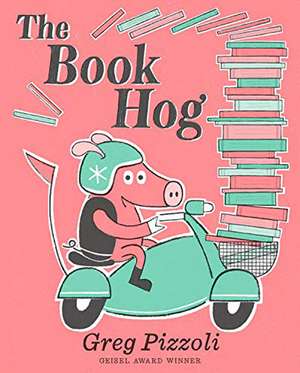 The Book Hog de Greg Pizzoli