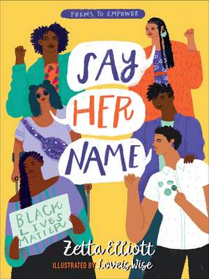 Say Her Name: Poems to Empower de Zetta Elliott