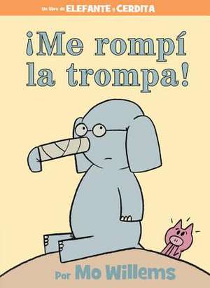 ¡Me rompí la trompa! (Spanish Edition) de Mo Willems