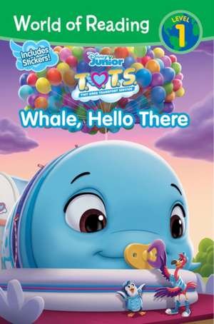 World of Reading: T.O.T.S. Whale, Hello There de Disney Books