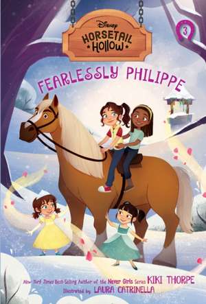 Fearlessly Philippe: Princess Belles Horse (Disneys Horsetail Hollow, Book 3) de Kiki Thorpe