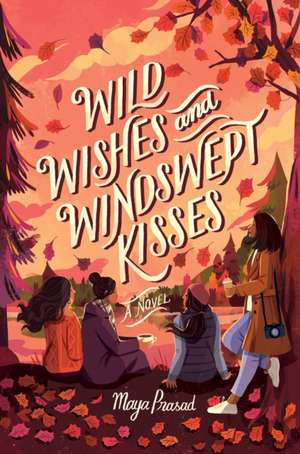 Wild Wishes and Windswept Kisses de Maya Prasad