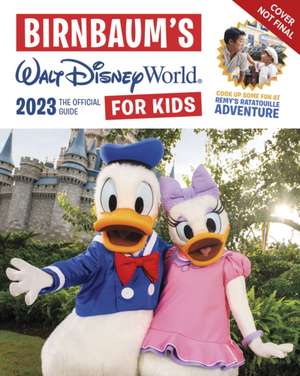 Birnbaum's 2023 Walt Disney World for Kids: The Official Guide de Birnbaum Guides