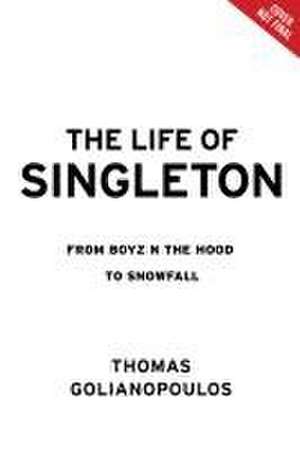 The Life of Singleton: From Boyz N The Hood to Snowfall de Thomas Golianopoulos