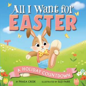 All I Want for Easter de Phaea Crede
