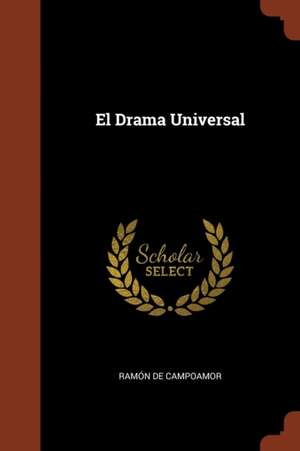 El Drama Universal de Ramón De Campoamor