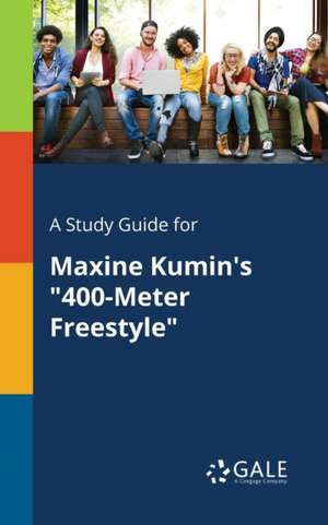 A Study Guide for Maxine Kumin's "400-Meter Freestyle" de Cengage Learning Gale