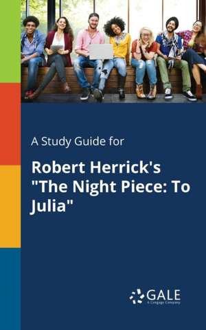 A Study Guide for Robert Herrick's "The Night Piece de Cengage Learning Gale