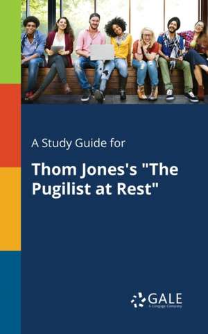 A Study Guide for Thom Jones's "The Pugilist at Rest" de Cengage Learning Gale