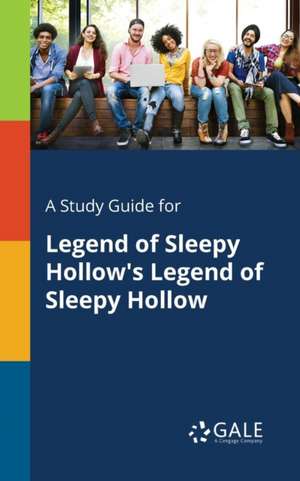 A Study Guide for Legend of Sleepy Hollow's Legend of Sleepy Hollow de Cengage Learning Gale