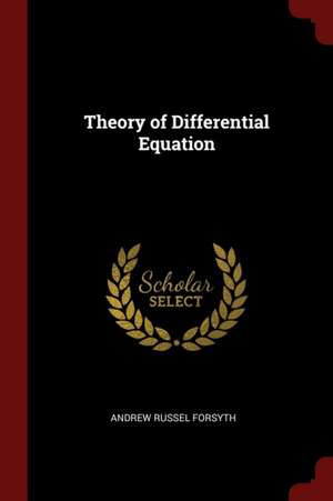 Theory of Differential Equation de Andrew Russell Forsyth