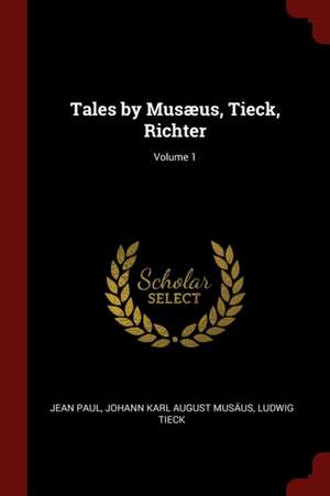 Tales by Musæus, Tieck, Richter; Volume 1 de Jean Paul