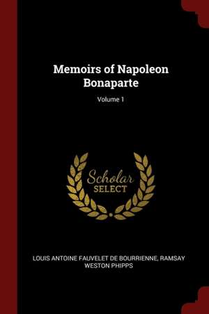 Memoirs of Napoleon Bonaparte; Volume 1 de Louis Antonine Fauve De Bourrienne