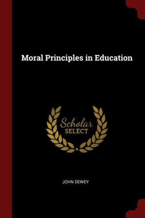 Moral Principles in Education de John Dewey