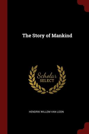 The Story of Mankind de Hendrik Willem Van Loon