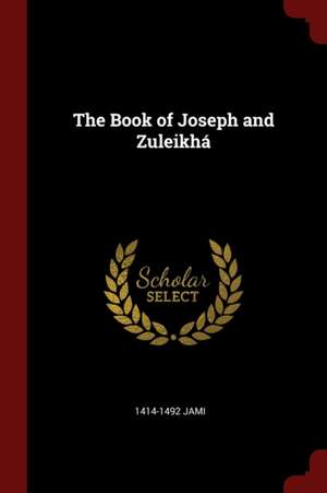 The Book of Joseph and Zuleikhá de Jami