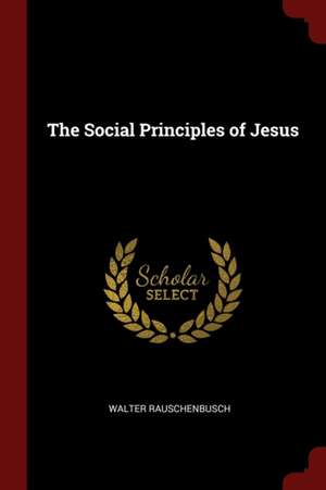 The Social Principles of Jesus de Walter Rauschenbusch