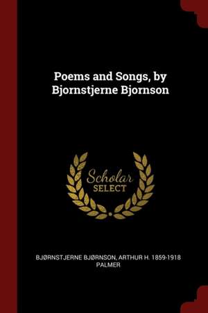 Poems and Songs, by Bjornstjerne Bjornson de Bjrnstjerne Bjrnson