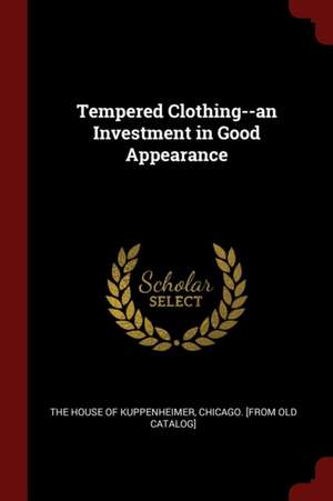 Tempered Clothing--An Investment in Good Appearance de House of Kuppehheimer