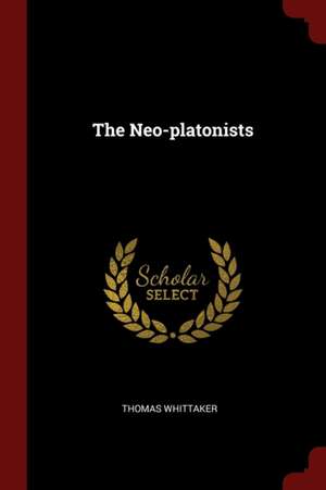 The Neo-Platonists de Thomas Whittaker