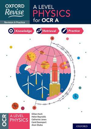 Oxford Revise: A Level Physics for OCR A Complete Revision and Practice de Helen Reynolds