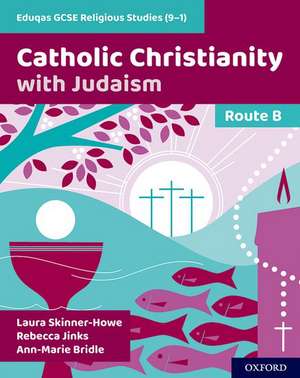 Eduqas GCSE Religious Studies (9-1): Route B: Catholic Christianity with Judaism de Laura Skinner-Howe