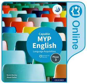 MYP English Language Acquisition (Capable) Enhanced Online Course Book de Kevin Morley