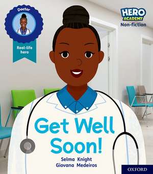 Hero Academy Non-fiction: Oxford Level 1, Lilac Book Band: Get Well Soon! de Selma Knight