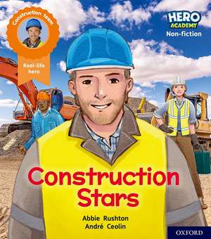 Hero Academy Non-fiction: Oxford Level 6, Orange Book Band: Construction Stars de Abbie Rushton