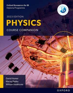 Oxford Resources for IB DP Physics: Course Book de David Homer