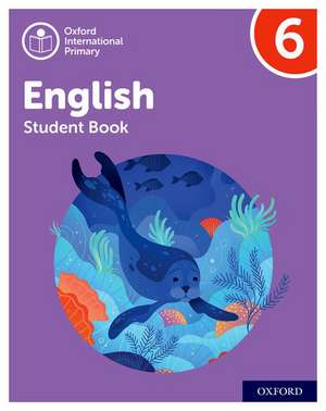 Oxford International Primary English: Student Book Level 6 de Emma Danihel