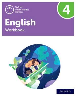 Oxford International Primary English: Workbook Level 4 de Emma Danihel