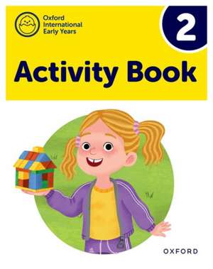 Oxford International Early Years: Activity Book 2 de Ana Sebastian