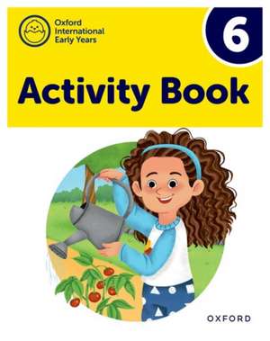 Oxford International Early Years: Activity Book 6 de Deborah Roberts