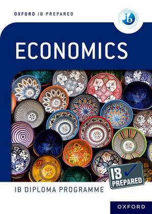 Oxford IB Diploma Programme: IB Prepared Economics de Peter Dumortier