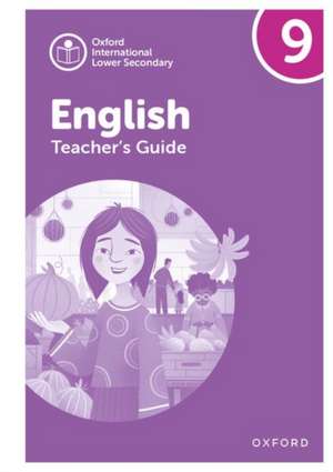 Oxford International Lower Secondary English: Teacher's Guide 9 de Alison Barber