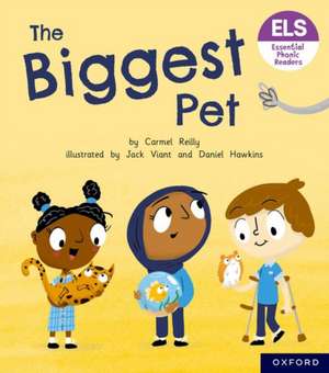 Essential Letters and Sounds: Essential Phonic Readers: Oxford Reading Level 6: The Biggest Pet de Carmel Reilly