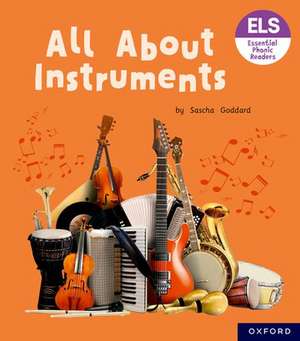 Essential Letters and Sounds: Essential Phonic Readers: Oxford Reading Level 6: All About Instruments de Sascha Goddard