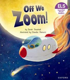 Essential Letters and Sounds: Essential Phonic Readers: Oxford Reading Level 3: Off We Zoom! de Sarah Snashall